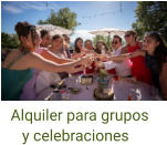 Alquiler para grupos    y celebraciones